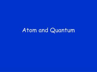 Atom and Quantum