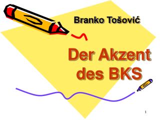 Branko To šovi ć Der Akzent des BKS