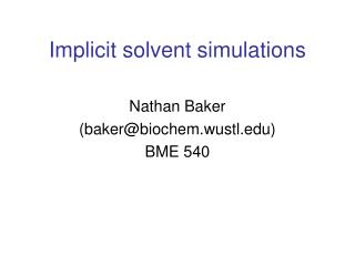 Implicit solvent simulations