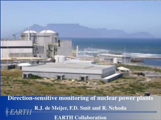 Direction-sensitive monitoring of nuclear power plants R.J. de Meijer, F.D. Smit and R. Nchodu