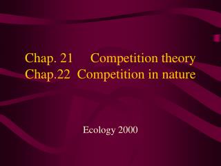 Chap. 21 Competition theory Chap.22 Competition in nature