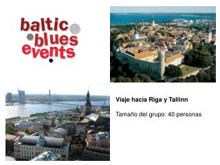 Viaje hacia Riga y Tallinn Tama ño del grupo : 40 person as
