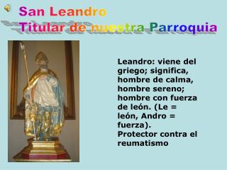 San Leandro Titular de nuestra Parroquia