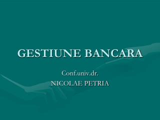 GESTIUNE BANCARA