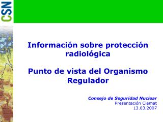 Información sobre protección radiológica Punto de vista del Organismo Regulador
