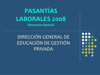 PASANTÍAS LABORALES 2008 Educación Especial