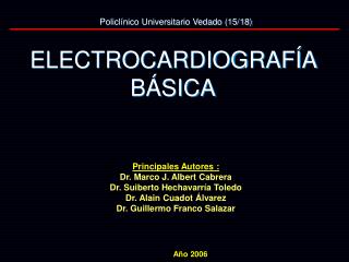 Principales Autores : Dr. Marco J. Albert Cabrera Dr. Suiberto Hechavarría Toledo