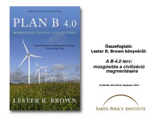 Összefoglaló: Lester R. Brown könyvéről: A B-4.0 terv: mozgósítás a civilizáció megmentésére