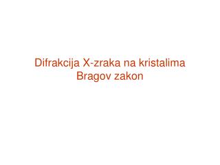 Difrakcija X-zraka na kristalima Bragov zakon