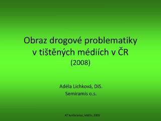 Obraz drogové problematiky v tištěných médiích v ČR (2008)