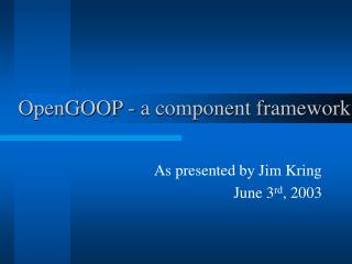 OpenGOOP - a component framework