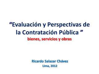 “ Evaluación y Perspectivas de la Contratación Pública ” bienes, servicios y obras