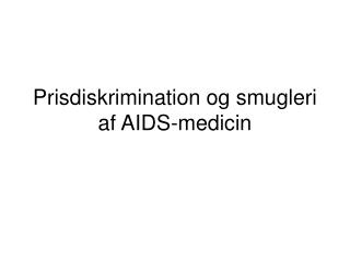 Prisdiskrimination og smugleri af AIDS-medicin