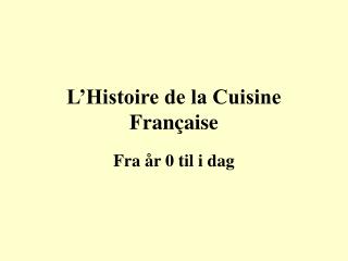 L’Histoire de la Cuisine Fran ç aise