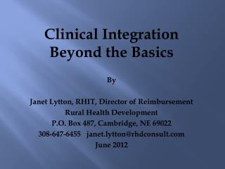 Clinical Integration Beyond the Basics By Janet Lytton, RHIT, Director of Reimbursement