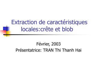 Extraction de caractéristiques 	locales:crête et blob