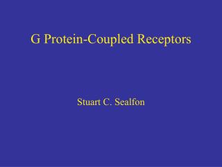 G Protein-Coupled Receptors Stuart C. Sealfon