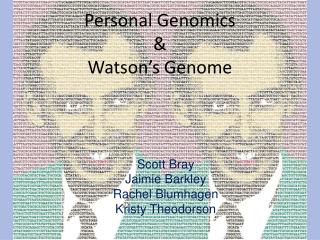 Personal Genomics &amp; Watson’s Genome