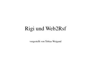 Rigi und Web2Rsf