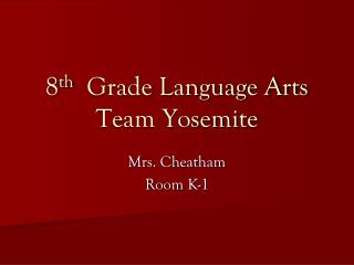 8 th Grade Language Arts Team Yosemite