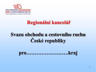Regionální kancelář Svazu obchodu a cestovního ruchu České republiky pro…………………….kraj