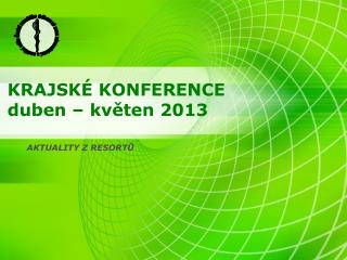 KRAJSKÉ KONFERENCE duben – květen 2013