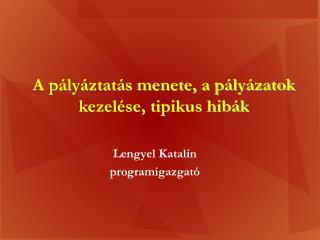 A pályáztatás menete, a pályázatok kezelése, tipikus hibák