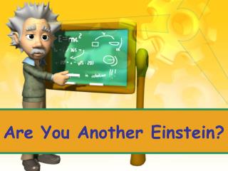 Are You Another Einstein?