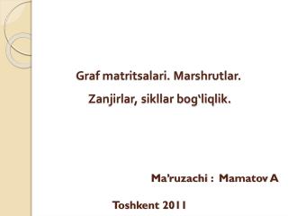 Graf matritsalari. Marshrutlar. Zanjirlar, sikllar bog‘liqlik.