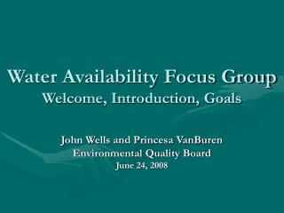 Water Availability Focus Group Welcome, Introduction, Goals