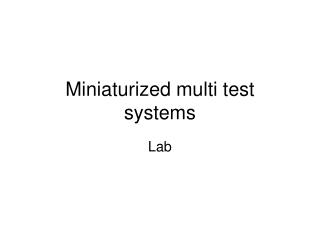 Miniaturized multi test systems