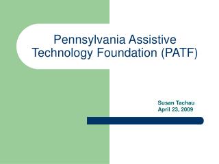 Pennsylvania Assistive Technology Foundation (PATF)