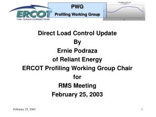 Direct Load Control Update By Ernie Podraza of Reliant Energy ERCOT Profiling Working Group Chair