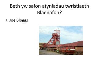 Beth yw safon atyniadau twristiaeth Blaenafon?