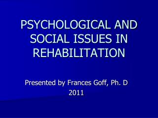 PSYCHOLOGICAL AND SOCIAL ISSUES IN REHABILITATION