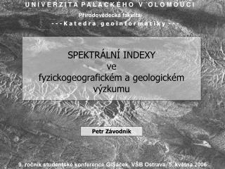 SPEKTRÁLNÍ INDEXY ve fyzickogeografickém a geologickém výzkumu