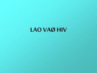 LAO VAØ HIV