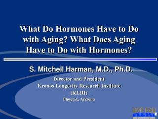 What Do Hormones Have to Do with Aging? What Does Aging Have to Do with Hormones?