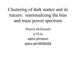 Clustering of dark matter and its tracers: renormalizing the bias and mass power spectrum
