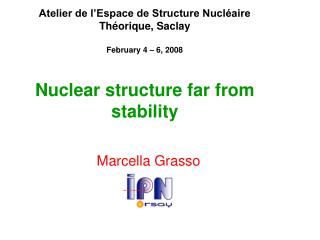 Atelier de l’Espace de Structure Nucléaire Théorique, Saclay February 4 – 6, 2008
