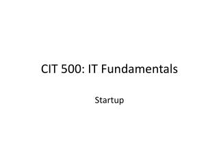 CIT 500: IT Fundamentals