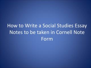 How to Write a Social Studies Essay Notes to be taken in Cornell Note Form