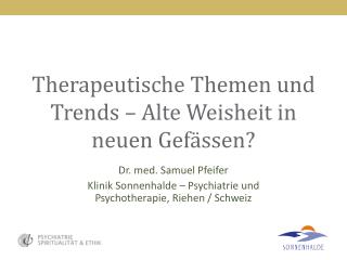 Therapeutische Themen und Trends – Alte Weisheit in neuen Gefässen?