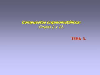 Compuestos organometálicos: Grupos 2 y 12.