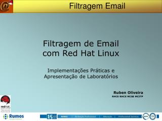 Filtragem de Email com Red Hat Linux Implementações Práticas e Apresentação de Laboratórios