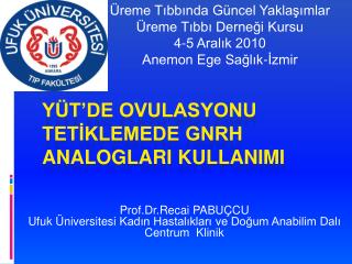 YÜT’DE OVULASYONU TETİKLEMEDE GNRH ANALOGLARI KULLANIMI