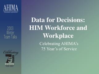 Data for Decisions: HIM Workforce and Workplace
