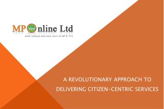 A REVOLUTIONARY APPROACH TO DELIVERING CITIZEN-CENTRIC SERVICES