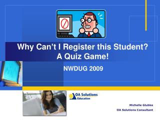 Why Can’t I Register this Student? A Quiz Game!