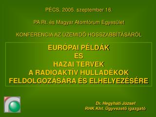 PÉCS, 2005. szeptember 16. PA Rt. és Magyar Atomfórum Egyesület